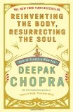 Reinventing the Body, Resurrecting the Soul How to Create a New You 2010 9780307452986 Front Cover