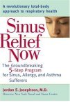 Sinus Relief Now The Ground-Breaking 5-Step Program for Sinus, Allergy, and AsthmaSufferers 2006 9780399532986 Front Cover
