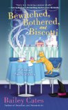 Bewitched, Bothered, and Biscotti A Magical Bakery Mystery 2nd 2012 9780451238986 Front Cover