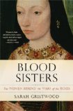 Blood Sisters The Women Behind the Wars of the Roses cover art