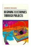 Beginning Electronics Through Projects 1997 9780750698986 Front Cover