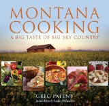 Montana Cooking A Big Taste of Big Sky Country 2008 9780762747986 Front Cover