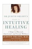 Dr. Judith Orloff's Guide to Intuitive Healing 5 Steps to Physical, Emotional, and Sexual Wellness 2001 9780812930986 Front Cover