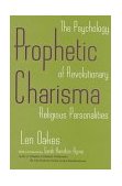 Prophetic Charisma The Psychology of Revolutionary Religious Personalities  9780815603986 Front Cover