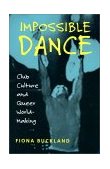 Impossible Dance Club Culture and Queer World-Making cover art
