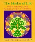Herbs of Life Health and Healing Using Western and Chinese Techniques  9780895944986 Front Cover