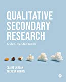Qualitative Secondary Research A Step-By-Step Guide  9781526410986 Front Cover