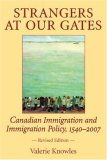 Strangers at Our Gates Canadian Immigration and Immigration Policy, 1540-2006 Revised Edition 3rd 2007 Revised  9781550026986 Front Cover