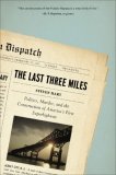 Last Three Miles Politics, Murder, and the Construction of America&#39;s First Superhighway