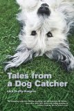 Tales from a Dog Catcher 2009 9781599214986 Front Cover
