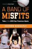 Band of Misfits Tales of the 2010 San Francisco Giants  9781600785986 Front Cover