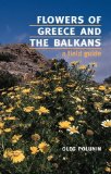 Flowers of Greece and the Balkans A Field Guide  9780192819987 Front Cover