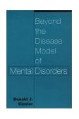Beyond the Disease Model of Mental Disorders 