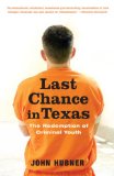 Last Chance in Texas The Redemption of Criminal Youth 2008 9780375759987 Front Cover