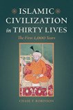 Islamic Civilization in Thirty Lives The First 1,000 Years  9780520292987 Front Cover