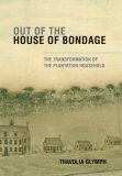 Out of the House of Bondage The Transformation of the Plantation Household 2008 9780521703987 Front Cover
