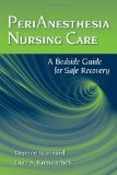 PeriAnesthesia Nursing Care A Bedside Guide for Safe Recovery