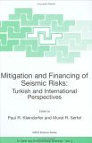 Mitigation and Financing of Seismic Risks Turkish and International Perspectives 2001 9780792370987 Front Cover