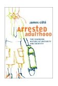 Arrested Adulthood The Changing Nature of Maturity and Identity cover art