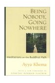 Being Nobody, Going Nowhere Meditations on the Buddhist Path cover art