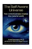 Self-Aware Universe How Consciousness Creates the Material World 1995 9780874777987 Front Cover