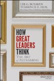 How Great Leaders Think The Art of Reframing