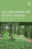 Decision Making for Student Success Behavioral Insights to Improve College Access and Persistence  9781138784987 Front Cover