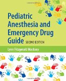Pediatric Anesthesia and Emergency Drug Guide 2nd 9781284090987 Front Cover