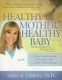 Healthy Mother, Healthy Baby The Complete Guide for New Mothers 2006 9781401602987 Front Cover