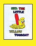 Ned the Little Yellow Tugboat 2013 9781481831987 Front Cover
