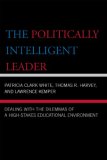 Politically Intelligent Leader Dealing with the Dilemmas of a High-Stakes Educational Environment  9781578865987 Front Cover
