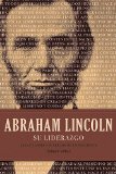 Abraham Lincoln su Liderazgo Las lecciones y el legado de un Presidente 2010 9781602557987 Front Cover