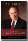 To the Rescue The Biography of Thomas S. Monson  9781606418987 Front Cover