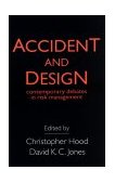 Accident and Design Contemporary Debates on Risk Management 1996 9781857285987 Front Cover