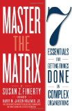Master the Matrix 7 Essentials for Getting Things Done in Complex Organizations cover art