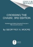 Crossing the Chasm, 3rd Edition Marketing and Selling Disruptive Products to Mainstream Customers cover art