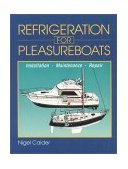Refrigeration for Pleasureboats: Installation, Maintenance and Repair 1990 9780071579988 Front Cover