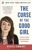 Curse of the Good Girl Raising Authentic Girls with Courage and Confidence cover art