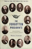 Forgotten Presidents Their Untold Constitutional Legacy