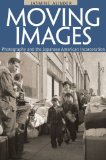 Moving Images Photography and the Japanese American Incarceration  9780252033988 Front Cover