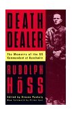 Death Dealer The Memoirs of the Ss Kommandant at Auschwitz