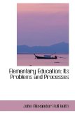Elementary Education : Its Problems and Processes 2008 9780559864988 Front Cover