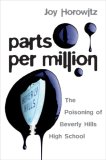 Parts per Million The Poisoning of Beverly Hills High School 2007 9780670037988 Front Cover