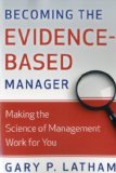Becoming the Evidence-Based Manager Making the Science of Management Work for You cover art