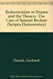 Reductionism in Drama and the Theatre The Case of Samuel Beckett 1992 9780916379988 Front Cover