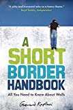 Short Border Handbook A Journey Through the Immigrant's Labyrinth  9780997316988 Front Cover