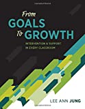 From Goals to Growth Intervention and Support in Every Classroom  9781416625988 Front Cover