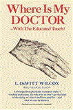Where Is my Doctor With the Educated Touch? 2010 9781550051988 Front Cover