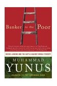 Banker to the Poor Micro-Lending and the Battle Against World Poverty cover art