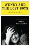 Wendy and the Lost Boys The Uncommon Life of Wendy Wasserstein  9781594202988 Front Cover